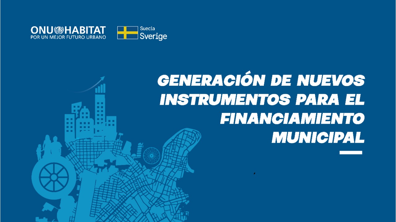 ONU-Habitat publica estudio sobre nuevos instrumentos para el financiamiento municipal
